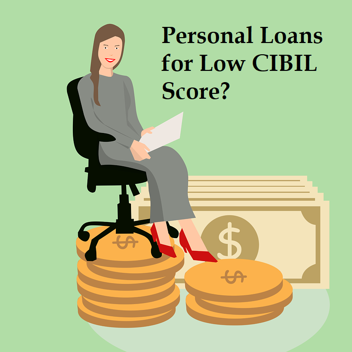 Personal Loans for Low CIBIL Score?