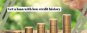 How To Get A Loan With Low Credit History?